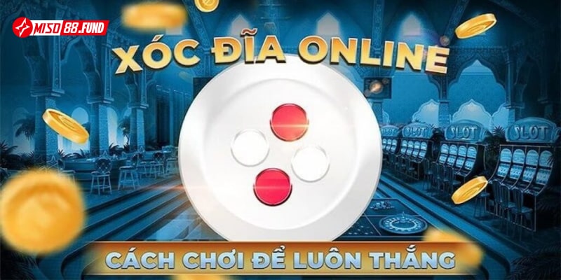 Xóc đĩa trực tuyến là 1 trò chơi đổi thưởng khá phổ biến tại Việt Nam